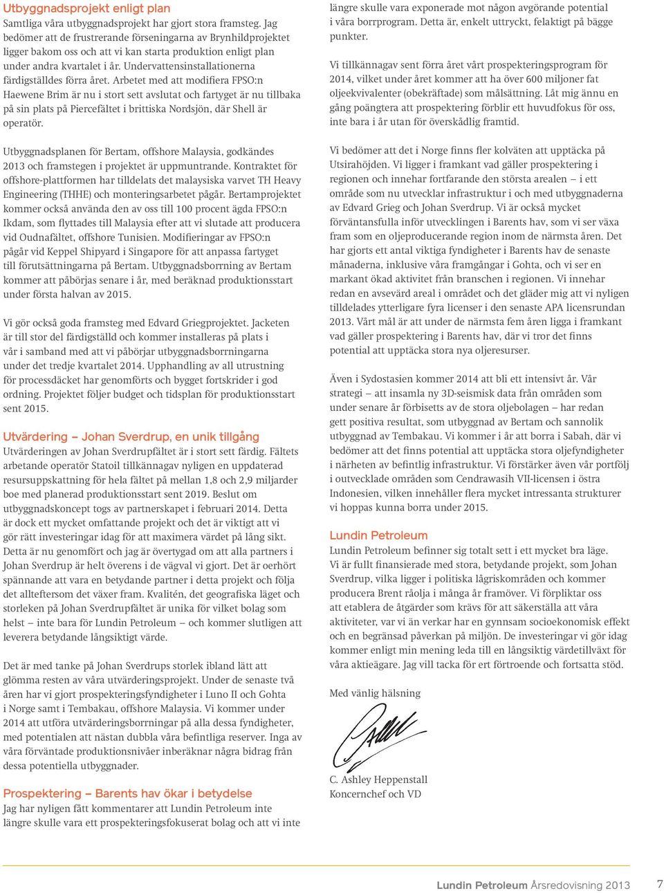 Undervattensinstallationerna färdigställdes förra året.