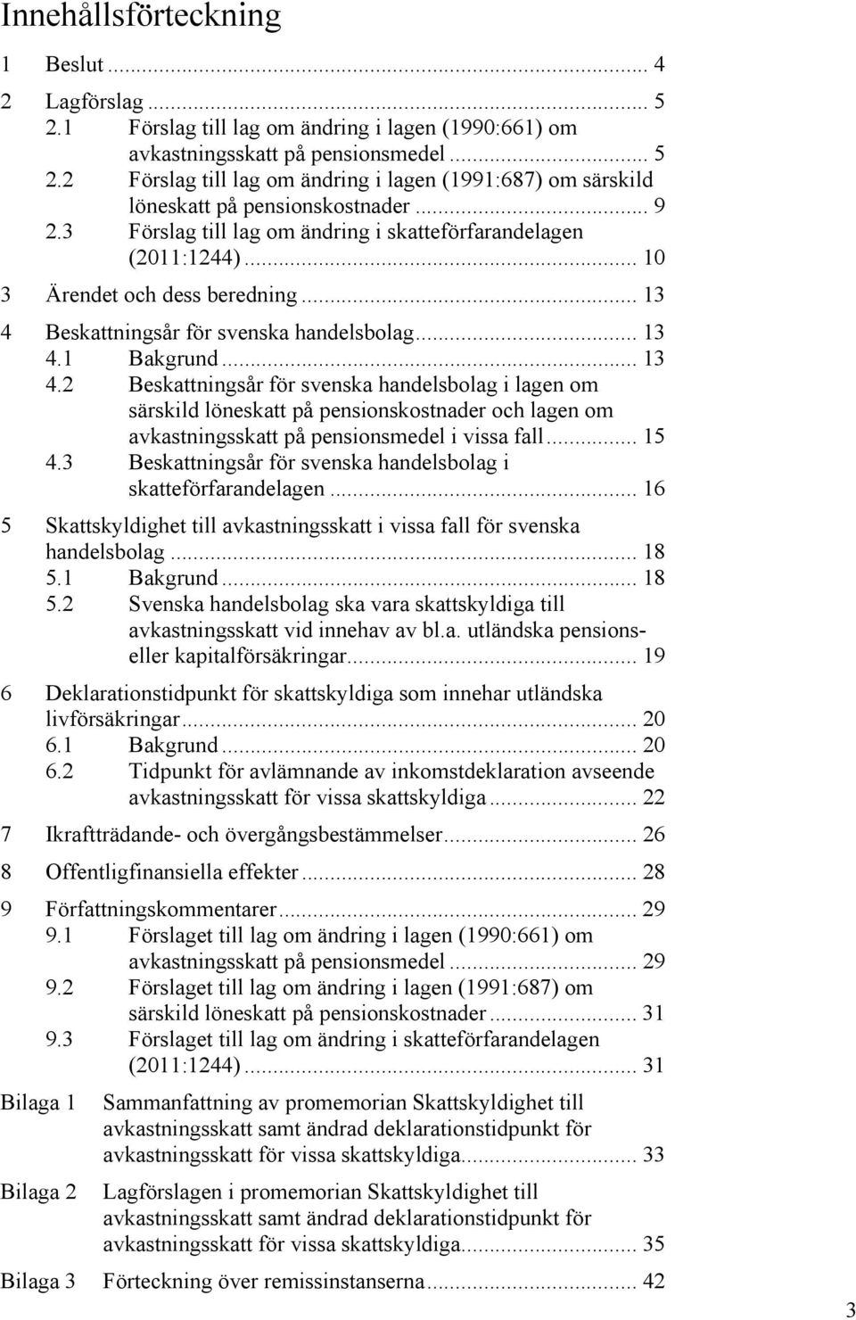 Beskattningsår för svenska handelsbolag... 13 4.