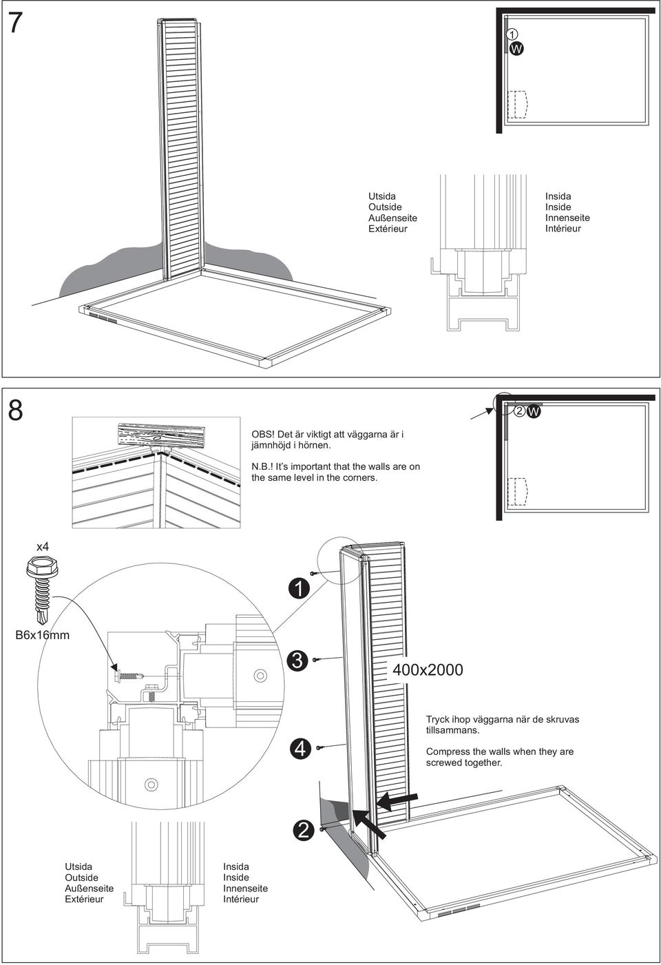 ! It s important that the walls are on the same level in the corners.