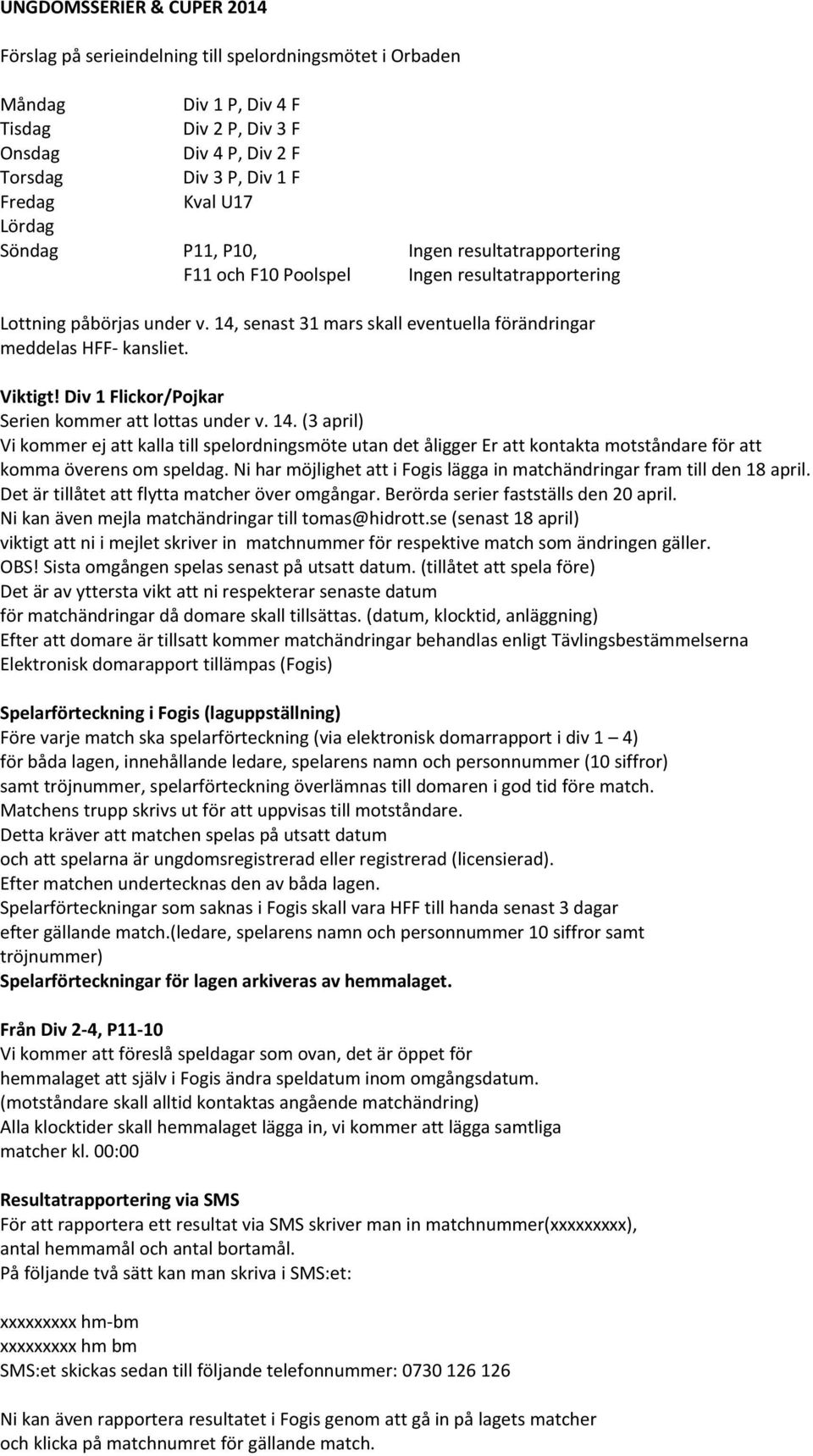 Viktigt! Div 1 Flickor/Pojkar Serien kommer att lottas under v. 14.