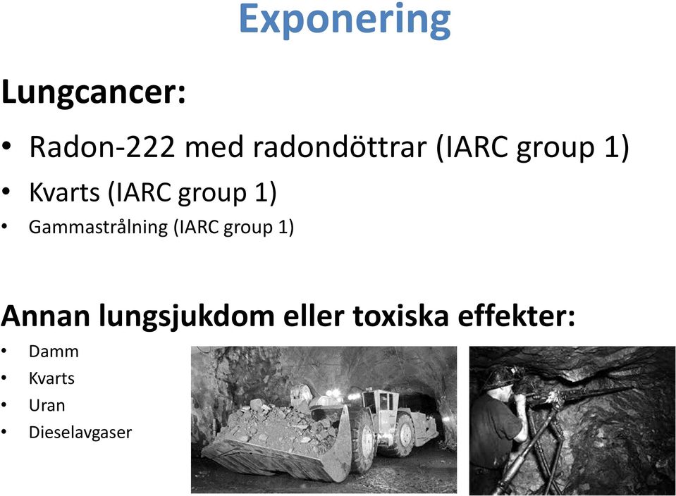1) Gammastrålning (IARC group 1) Annan