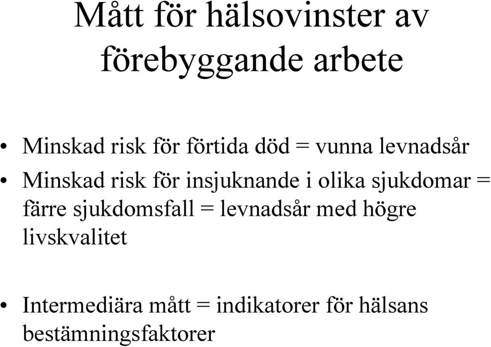 olika sjukdomar = färre sjukdomsfall = levnadsår med högre