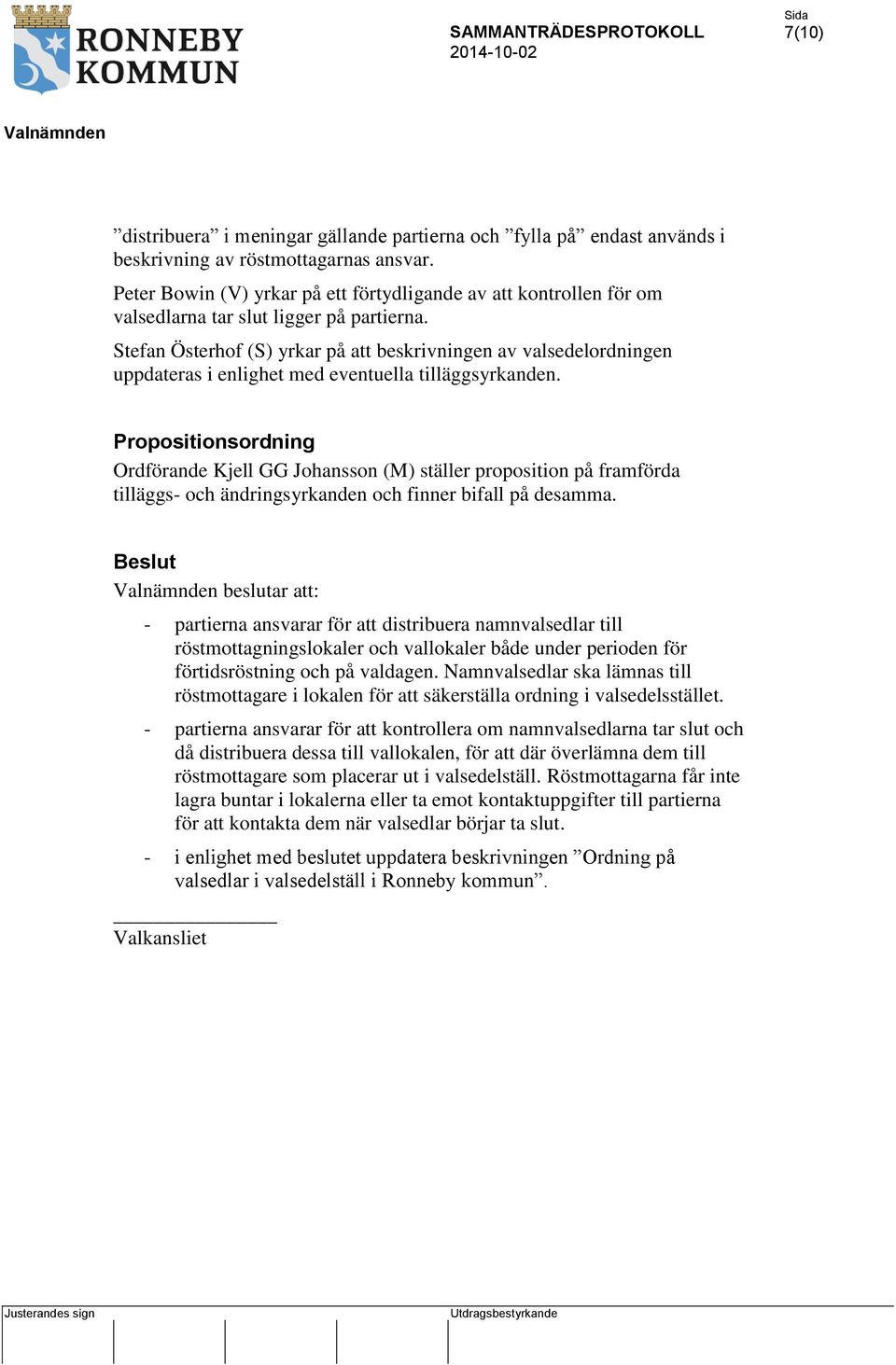 Stefan Österhof (S) yrkar på att beskrivningen av valsedelordningen uppdateras i enlighet med eventuella tilläggsyrkanden.