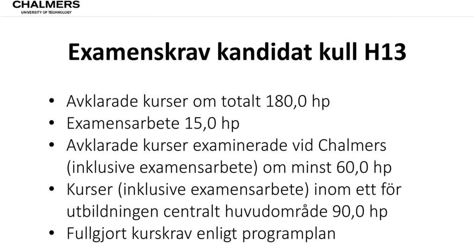 (inklusive examensarbete) om minst 60,0 hp Kurser (inklusive