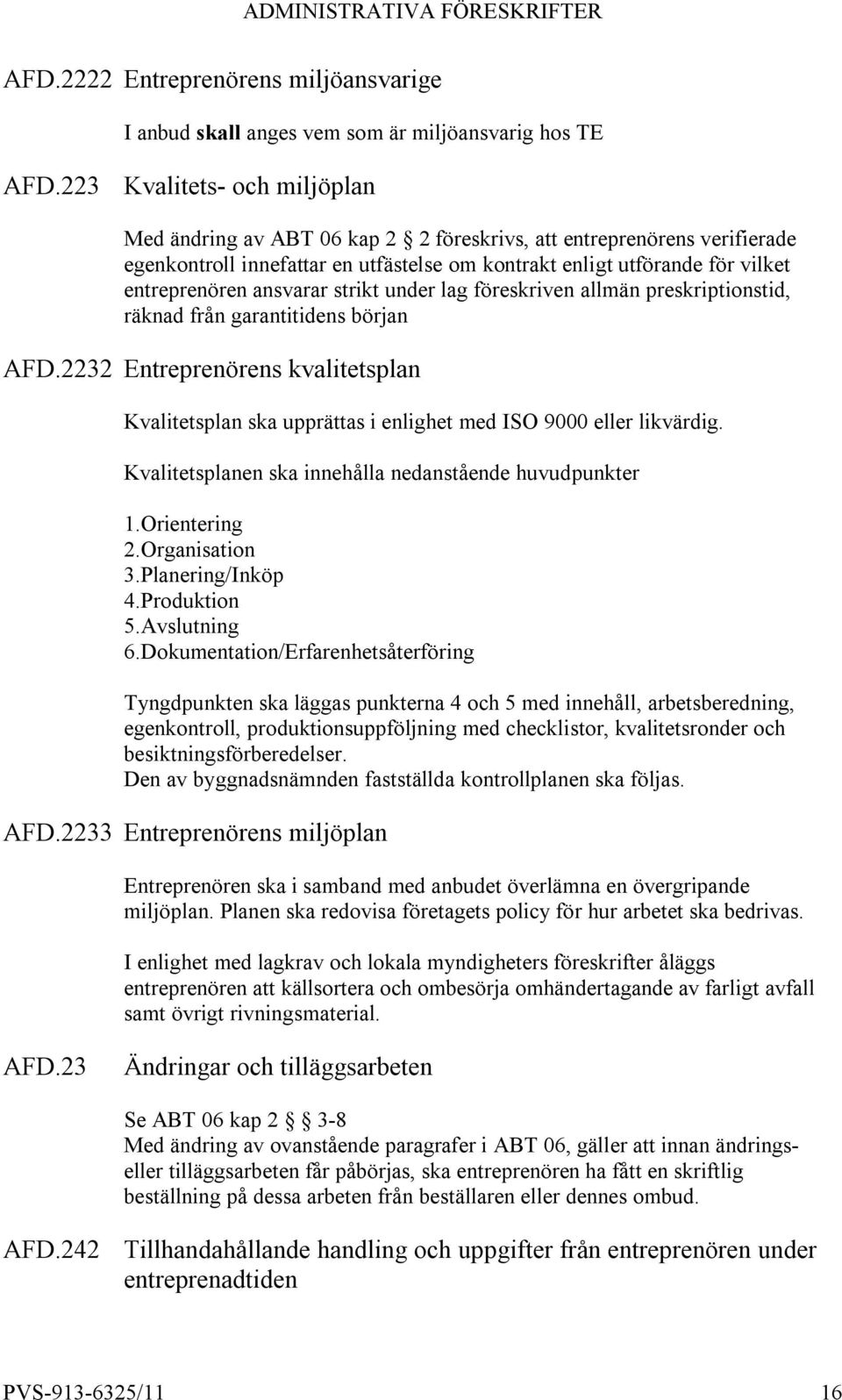 ansvarar strikt under lag föreskriven allmän preskriptionstid, räknad från garantitidens början AFD.