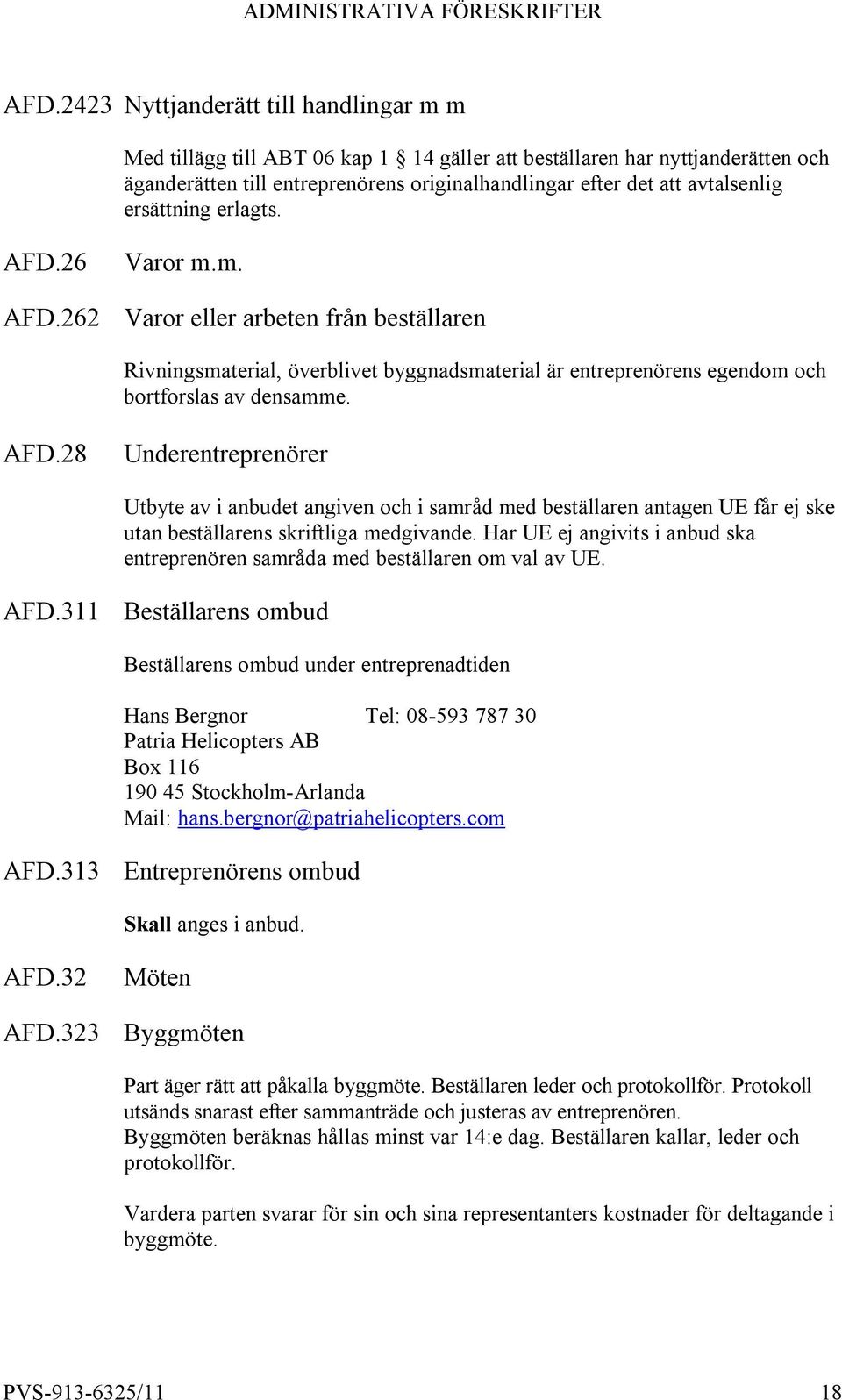 Har UE ej angivits i anbud ska entreprenören samråda med beställaren om val av UE. AFD.