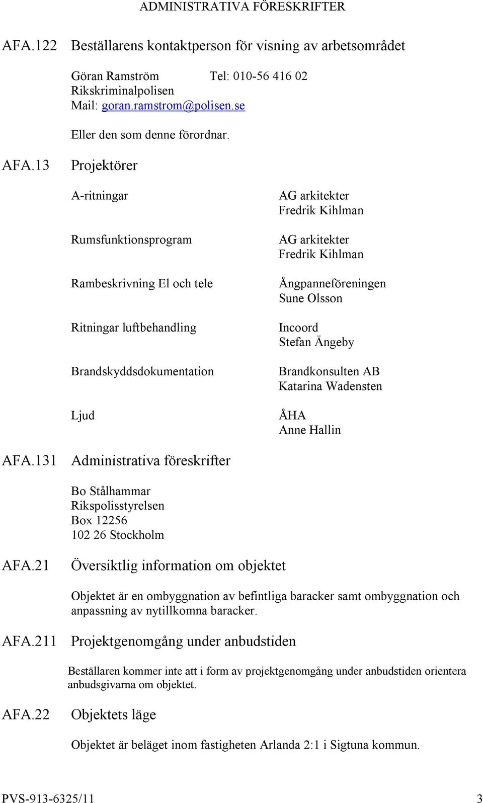 Ångpanneföreningen Sune Olsson Incoord Stefan Ängeby Brandkonsulten AB Katarina Wadensten ÅHA Anne Hallin AFA.