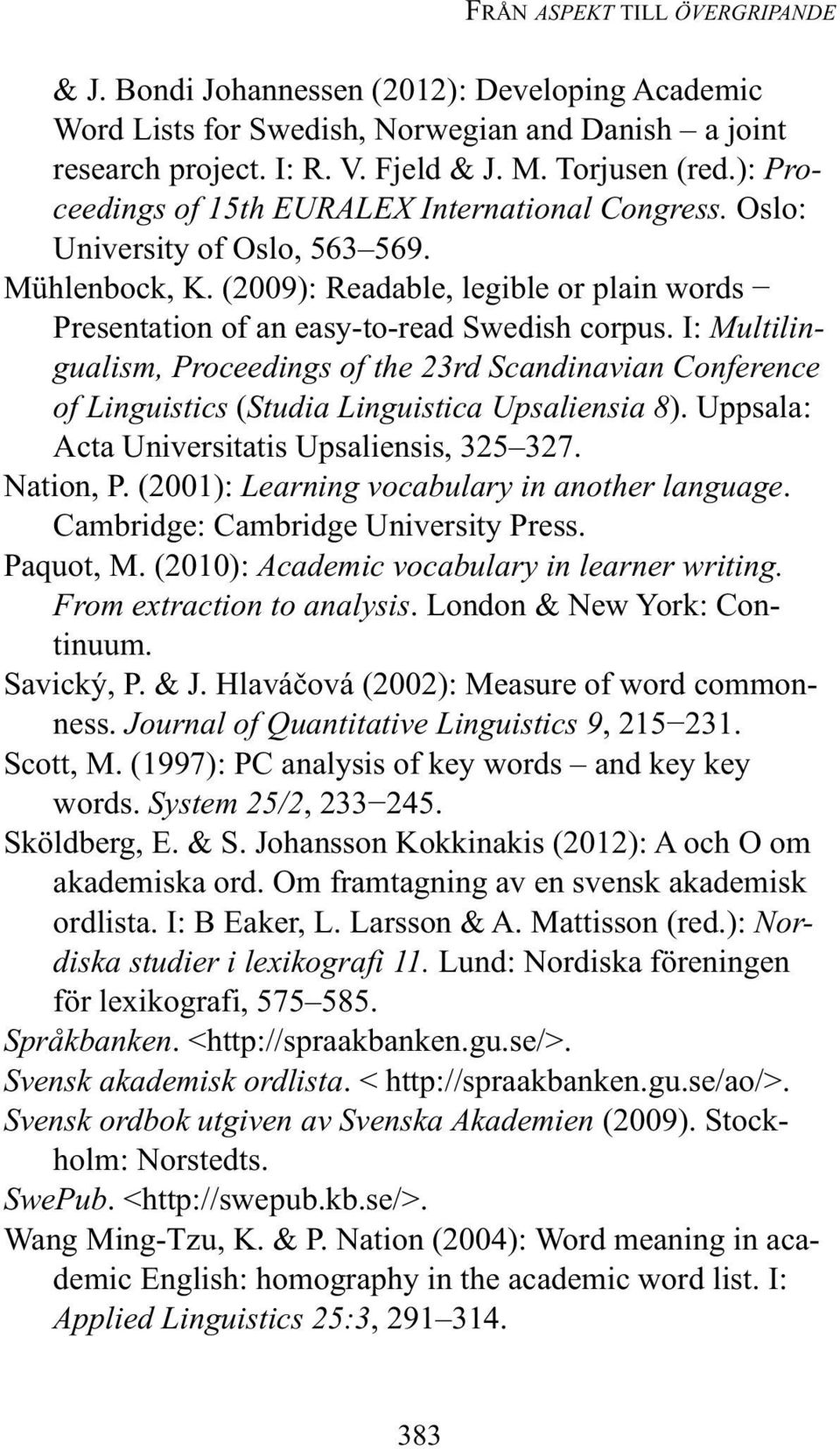 I: Multilingualism, Proceedings of the 23rd Scandinavian Conference of Linguistics (Studia Linguistica Upsaliensia 8). Uppsala: Acta Universitatis Upsaliensis, 325 327. Nation, P.