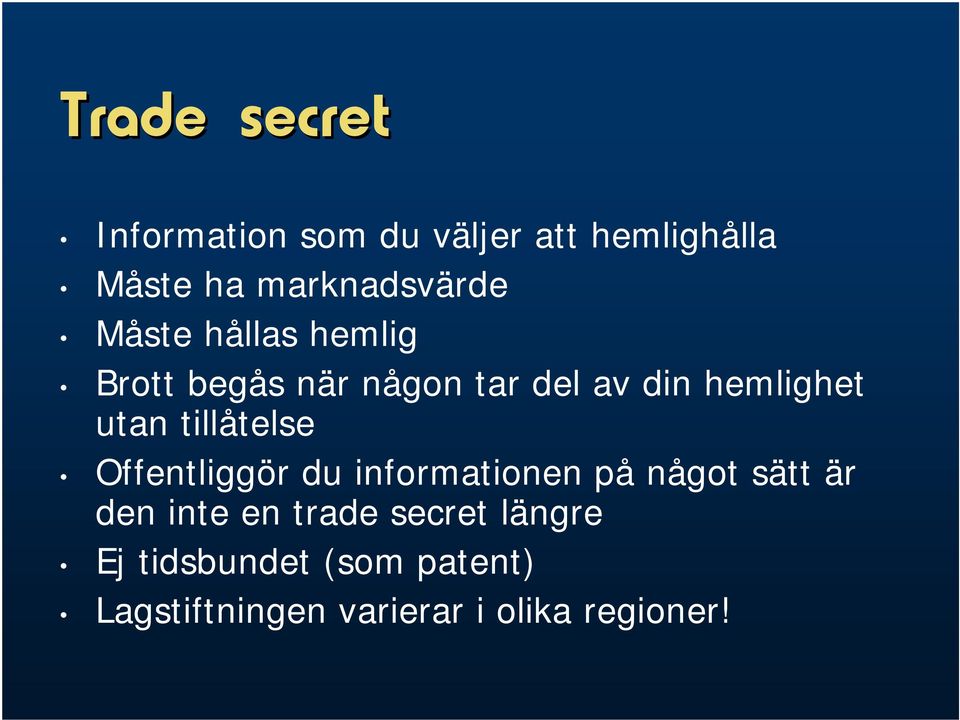 hemlighet utan tillåtelse Offentliggör du informationen på något sätt är den