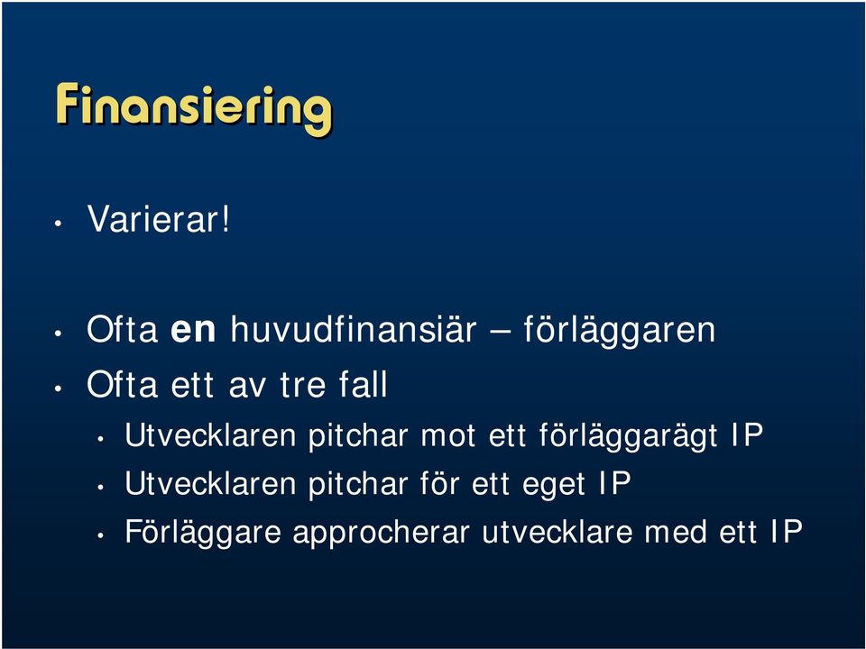 fall Utvecklaren pitchar mot ett förläggarägt IP