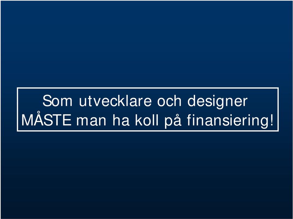 MÅSTE man ha