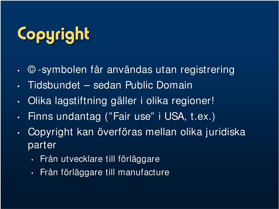 Finns undantag ( Fair use i USA, t.ex.