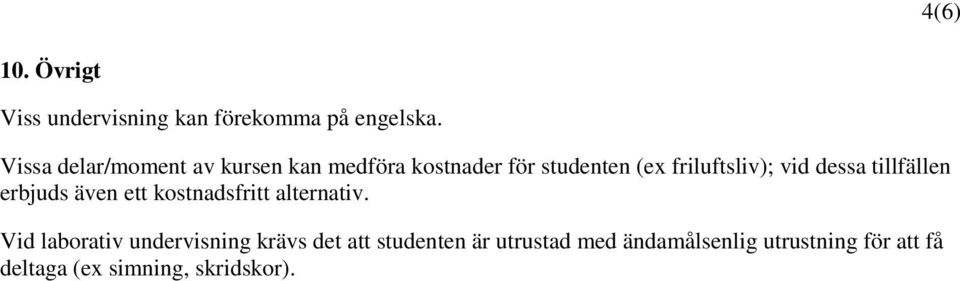 vid dessa tillfällen erbjuds även ett kostnadsfritt alternativ.