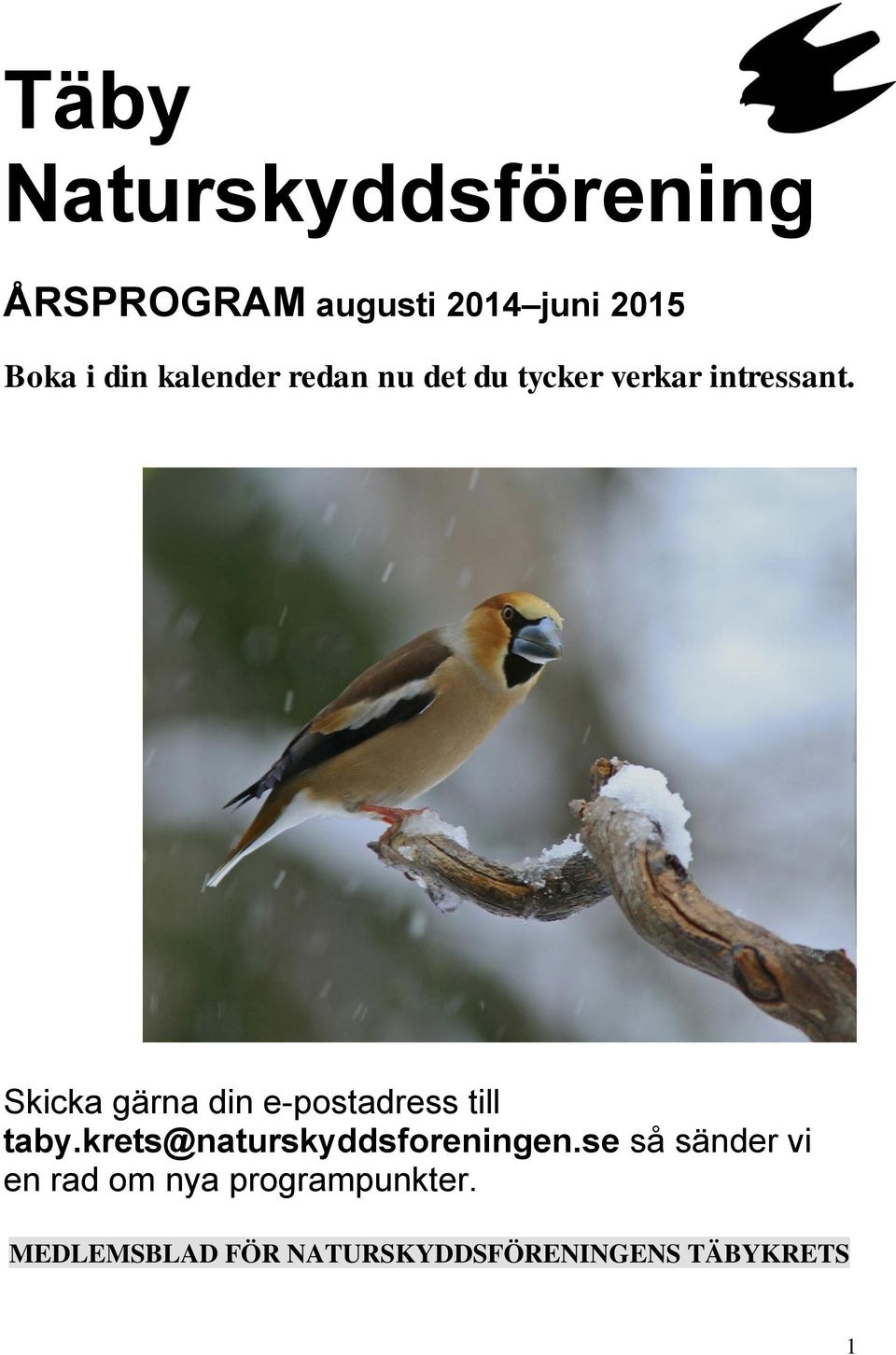 Skicka gärna din e-postadress till taby.krets@naturskyddsforeningen.