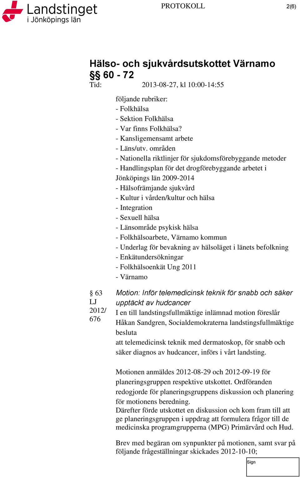 hälsa - Integration - Sexuell hälsa - Länsområde psykisk hälsa - Folkhälsoarbete, Värnamo kommun - Underlag för bevakning av hälsoläget i länets befolkning - Enkätundersökningar - Folkhälsoenkät Ung
