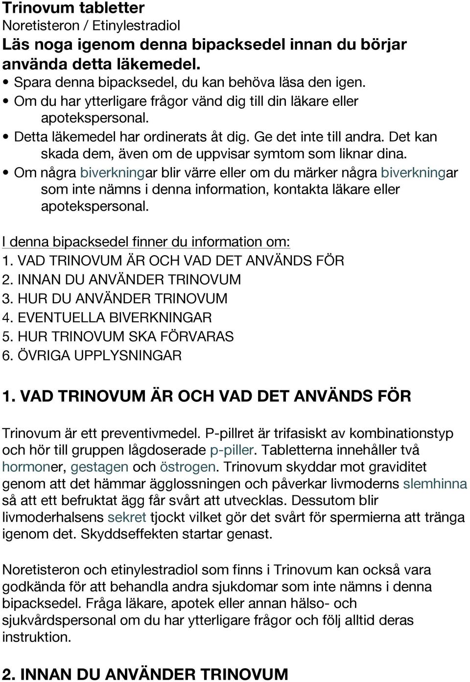 Det kan skada dem, även om de uppvisar symtom som liknar dina.