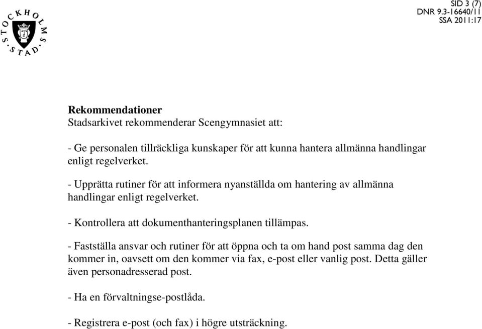 - Kontrollera att dokumenthanteringsplanen tillämpas.