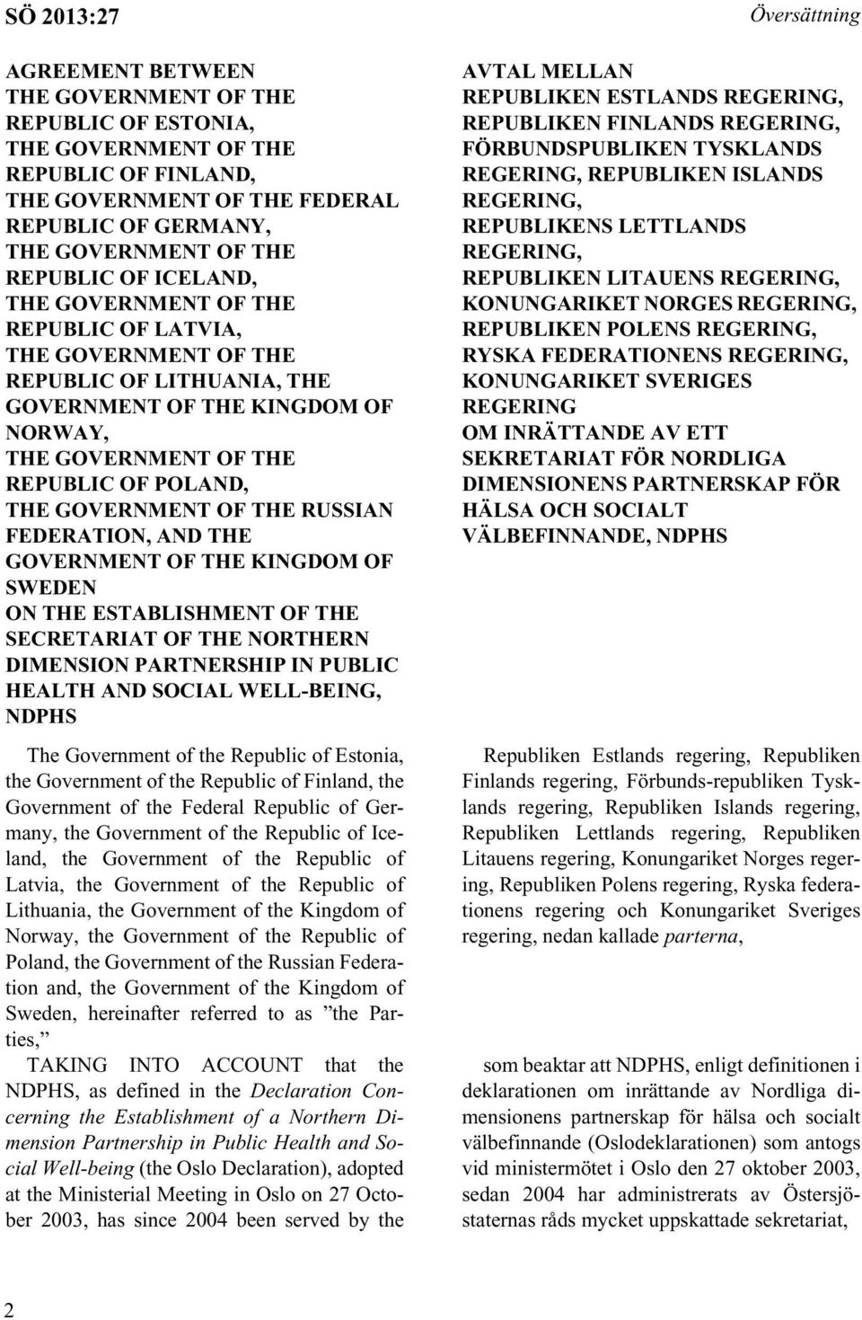 WELL-BEING, NDPHS The Government of the Republic of Estonia, the Government of the Republic of Finland, the Government of the Federal Republic of Germany, the Government of the Republic of Iceland,