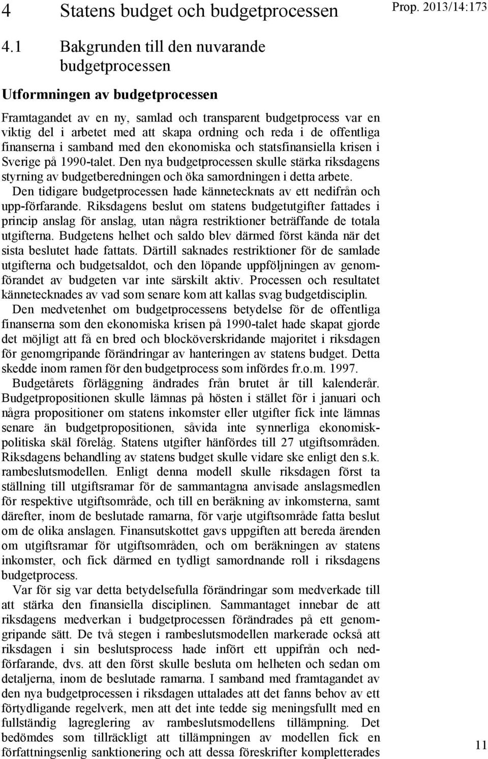 i de offentliga finanserna i samband med den ekonomiska och statsfinansiella krisen i Sverige på 1990-talet.