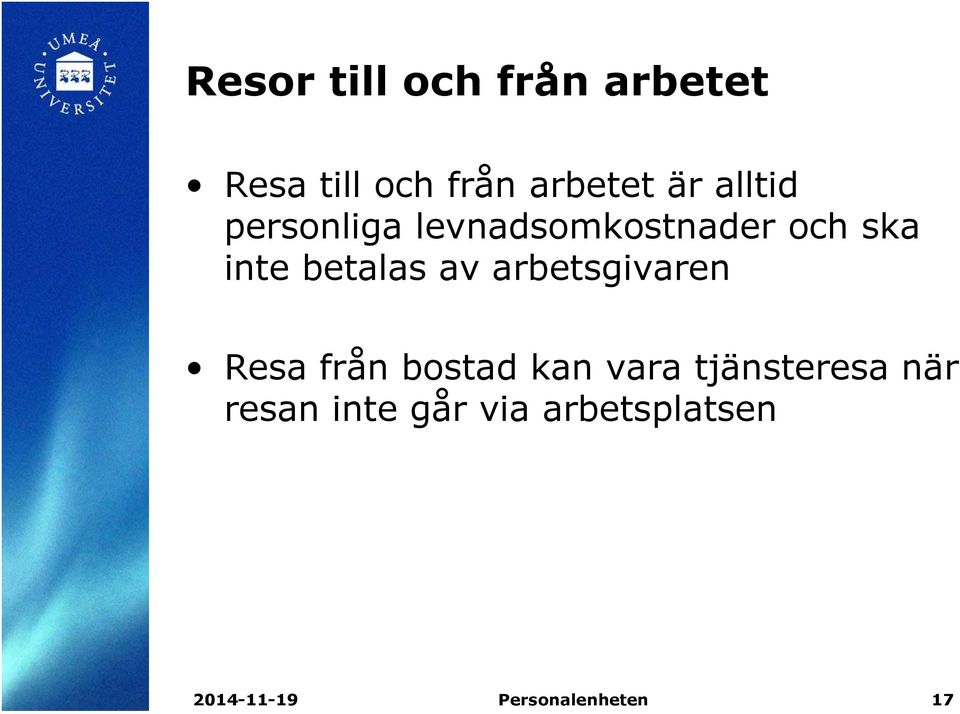 av arbetsgivaren Resa från bostad kan vara tjänsteresa när