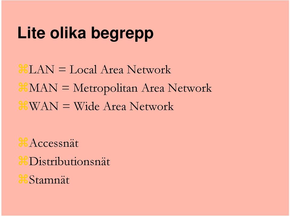 Area Network WAN = Wide Area