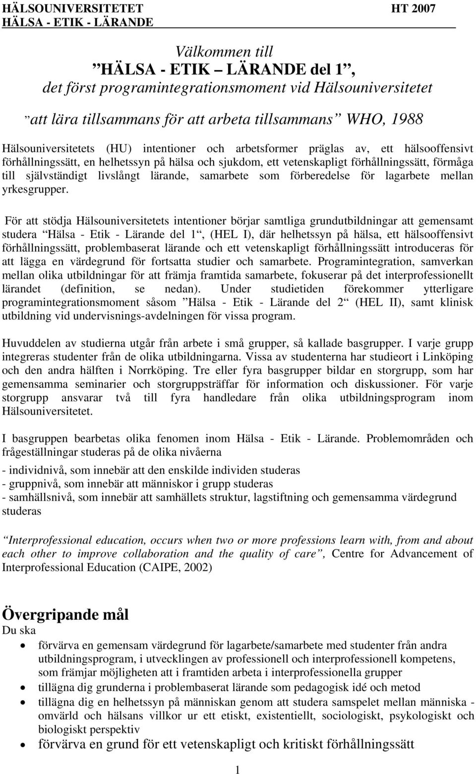 förberedelse för lagarbete mellan yrkesgrupper.