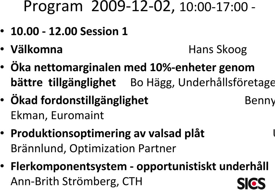 tillgänglighet Bo Hägg, Underhållsföretagen Ökad fordonstillgänglighet Ekman, Euromaint