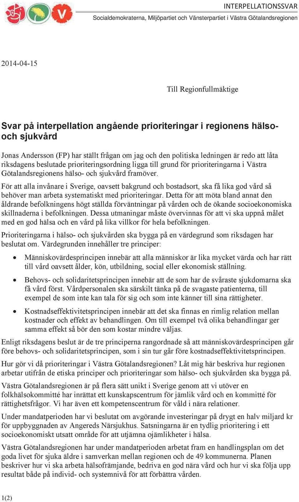 För att alla invånare i Sverige, oavsett bakgrund och bostadsort, ska få lika god vård så behöver man arbeta systematiskt med prioriteringar.