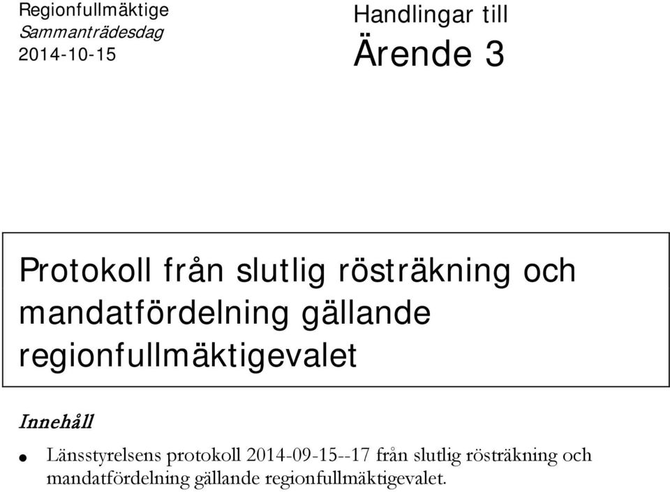regionfullmäktigevalet Innehåll Länsstyrelsens protokoll 2014-09-15--17