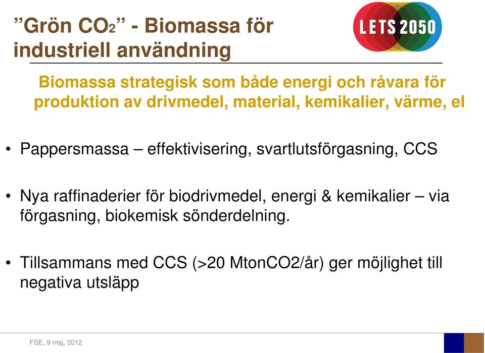 svartlutsförgasning, CCS Nya raffinaderier för biodrivmedel, energi & kemikalier via