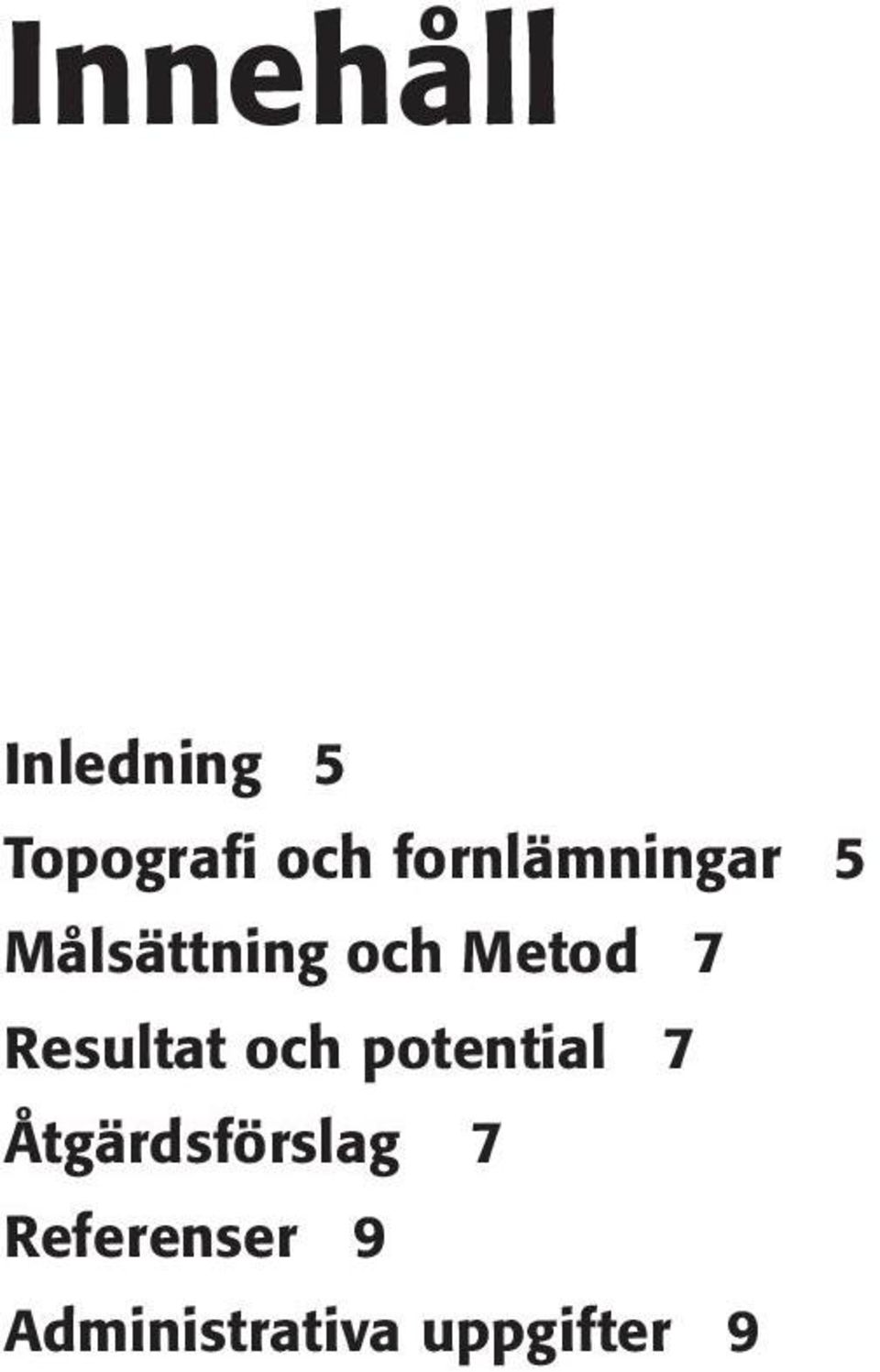 7 Resultat och potential 7