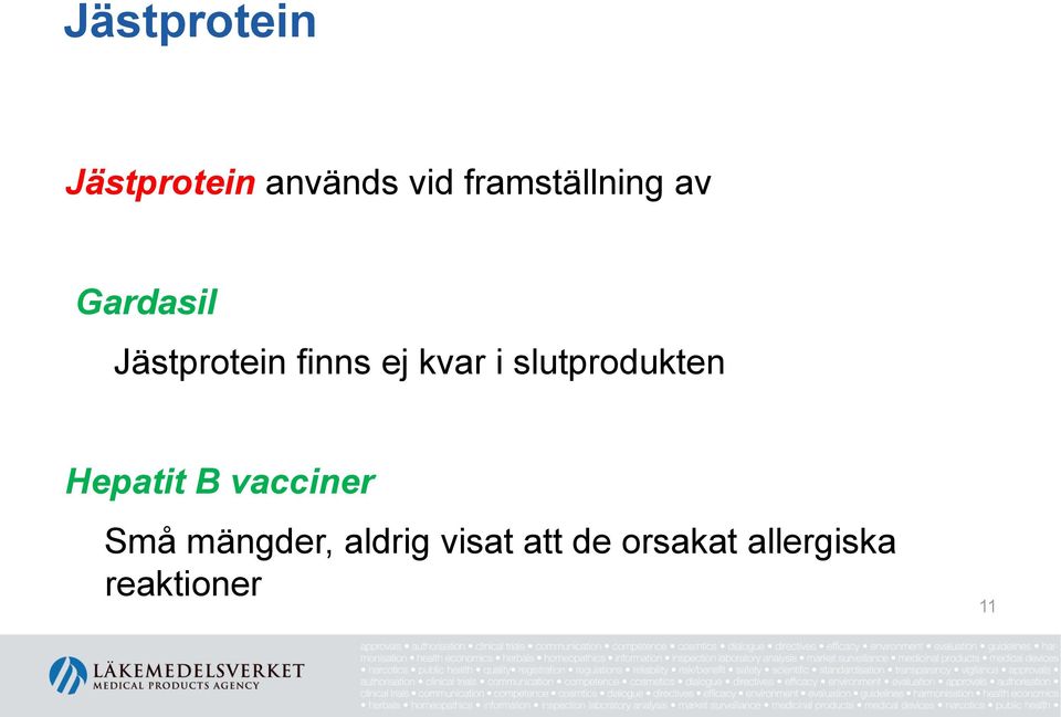 kvar i slutprodukten Hepatit B vacciner Små