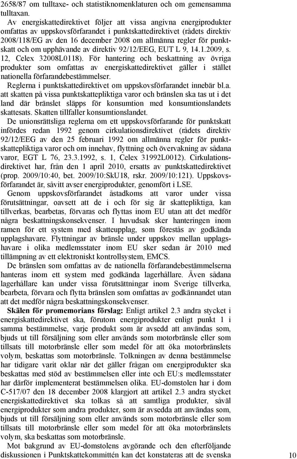 punktskatt och om upphävande av direktiv 92/12/EEG, EUT L 9, 14.1.2009, s. 12, Celex 32008L0118).