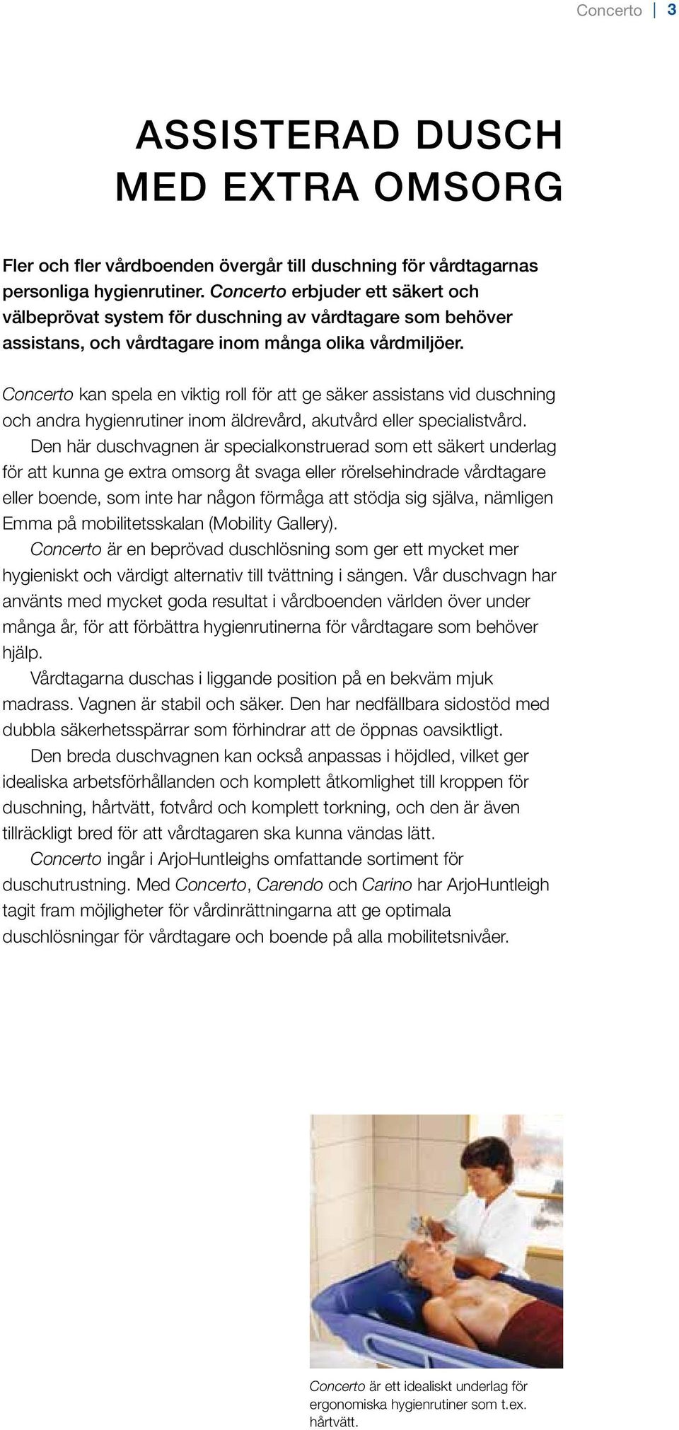 Concerto kan spela en viktig roll för att ge säker assistans vid duschning och andra hygienrutiner inom äldrevård, akutvård eller specialistvård.
