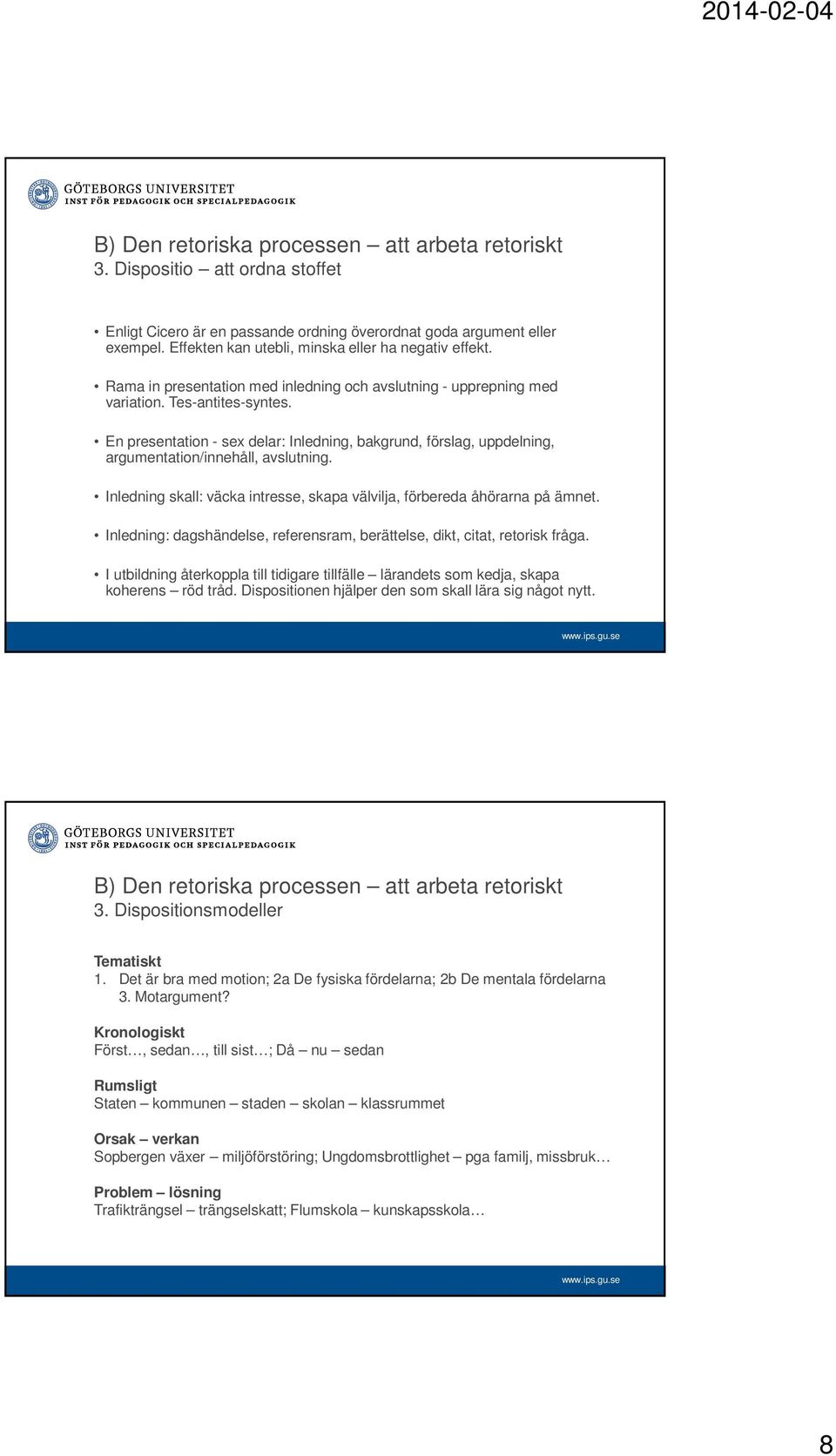 En presentation - sex delar: Inledning, bakgrund, förslag, uppdelning, argumentation/innehåll, avslutning. Inledning skall: väcka intresse, skapa välvilja, förbereda åhörarna på ämnet.