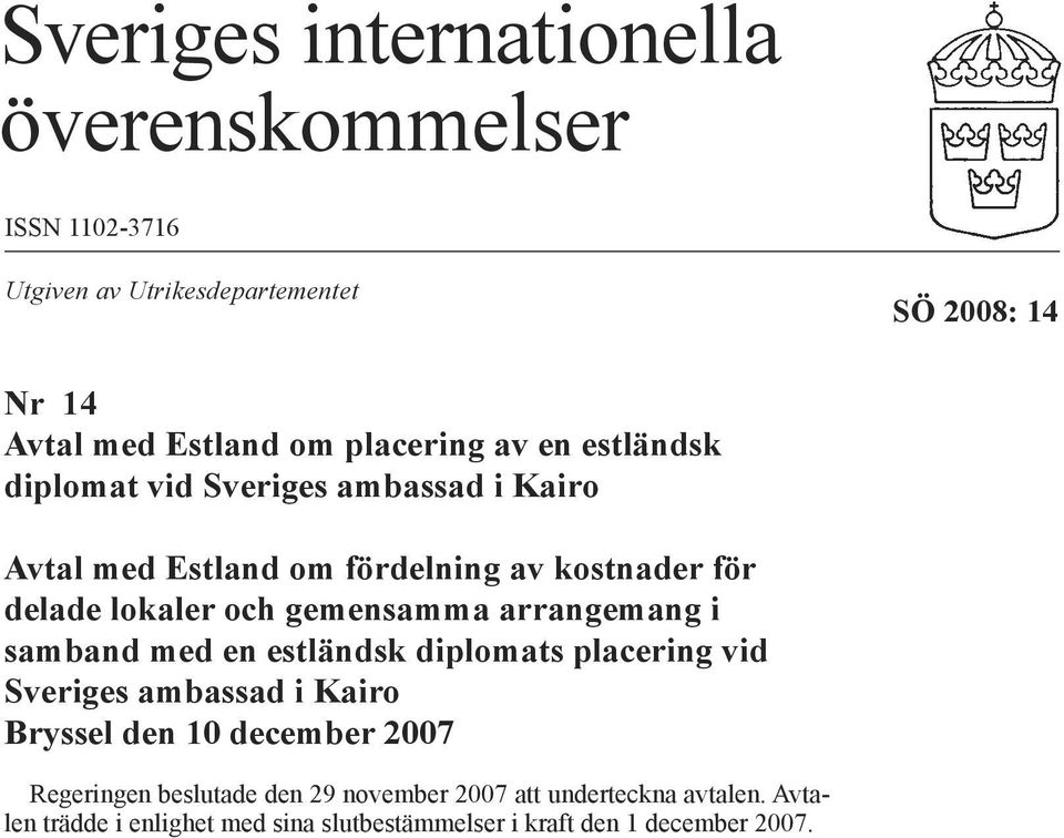 gemensamma arrangemang i samband med en estländsk diplomats placering vid Sveriges ambassad i Kairo Bryssel den 10 december 2007