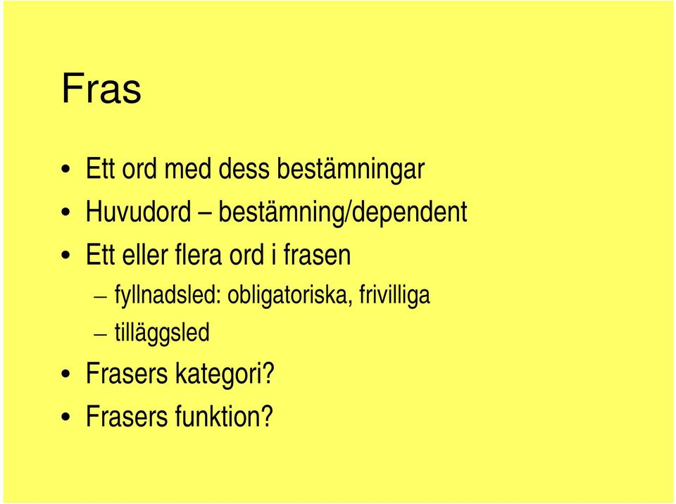 frasen fyllnadsled: obligatoriska,