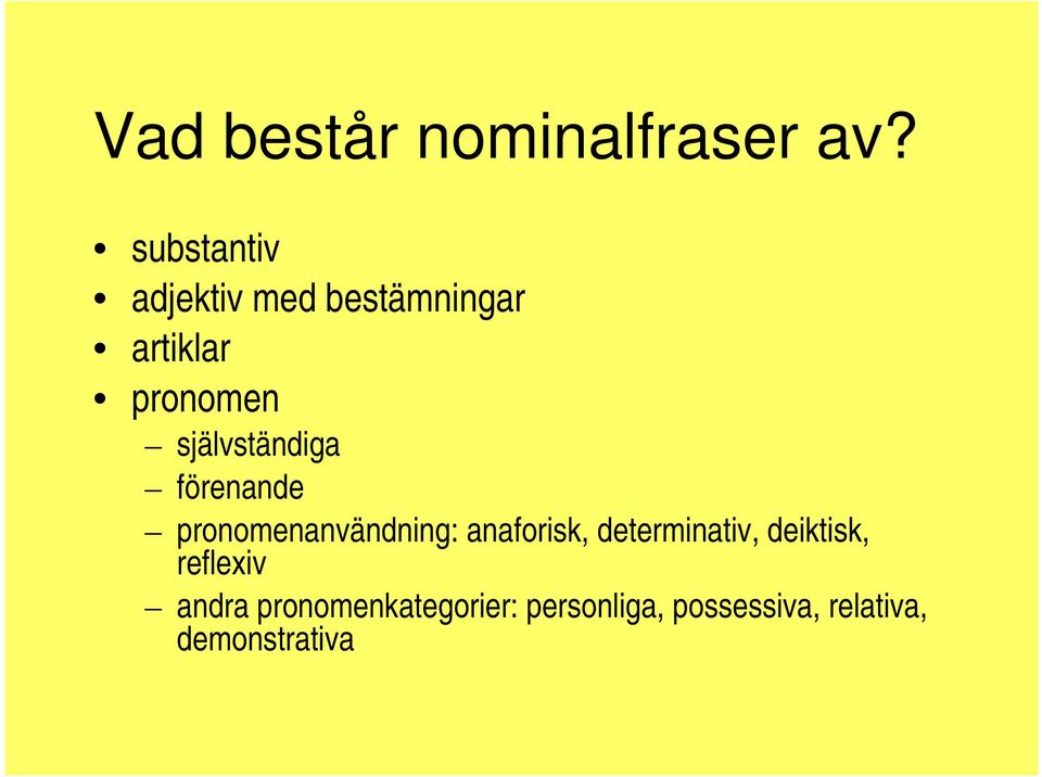 självständiga förenande pronomenanvändning: anaforisk,