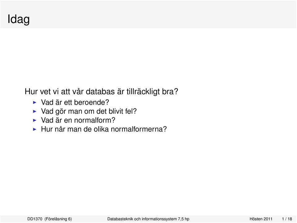 Vad är en normalform? Hur når man de olika normalformerna?