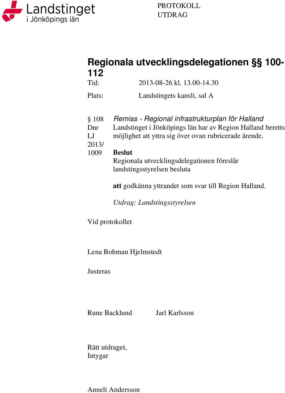 Region Halland beretts möjlighet att yttra sig över ovan rubricerade ärende.