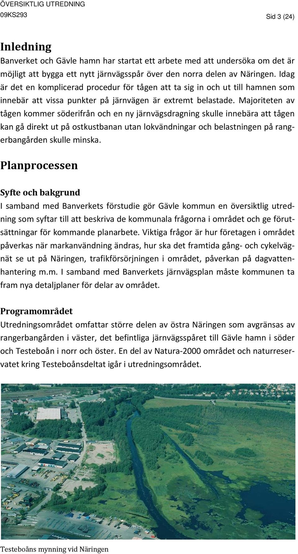 Majoriteten av tågen kommer söderifrån och en ny järnvägsdragning skulle innebära att tågen kan gå direkt ut på ostkustbanan utan lokvändningar och belastningen på rangerbangården skulle minska.