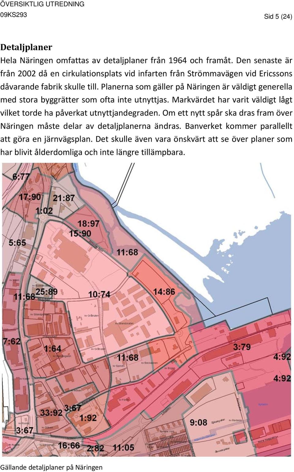 Planerna som gäller på Näringen är väldigt generella med stora byggrätter som ofta inte utnyttjas.