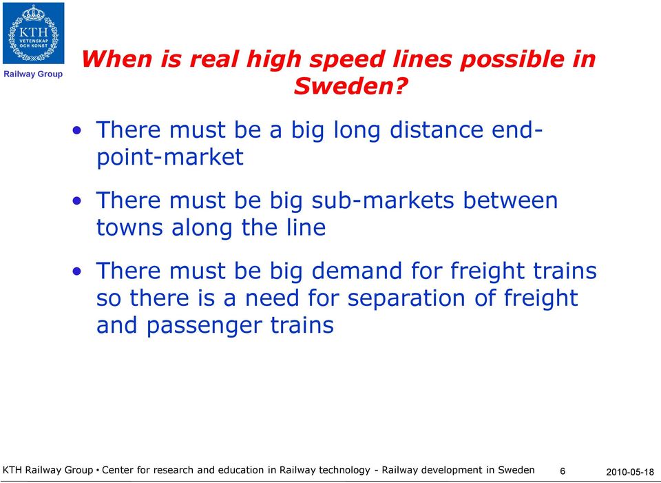 along the line There must be big demand for freight trains so there is a need for separation of