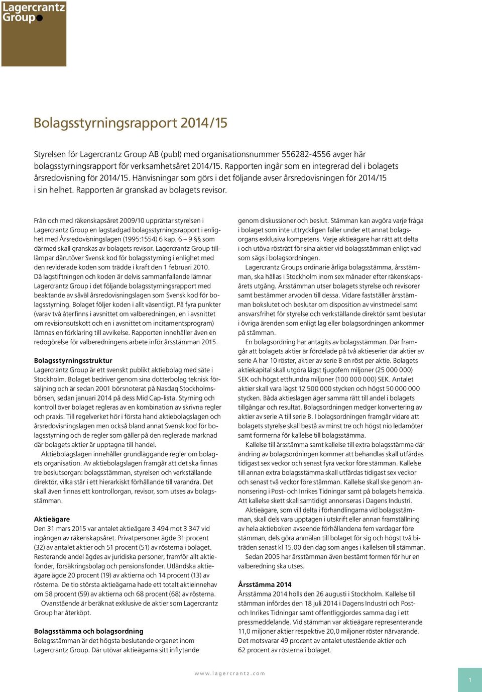Rapporten är granskad av bolagets revisor.