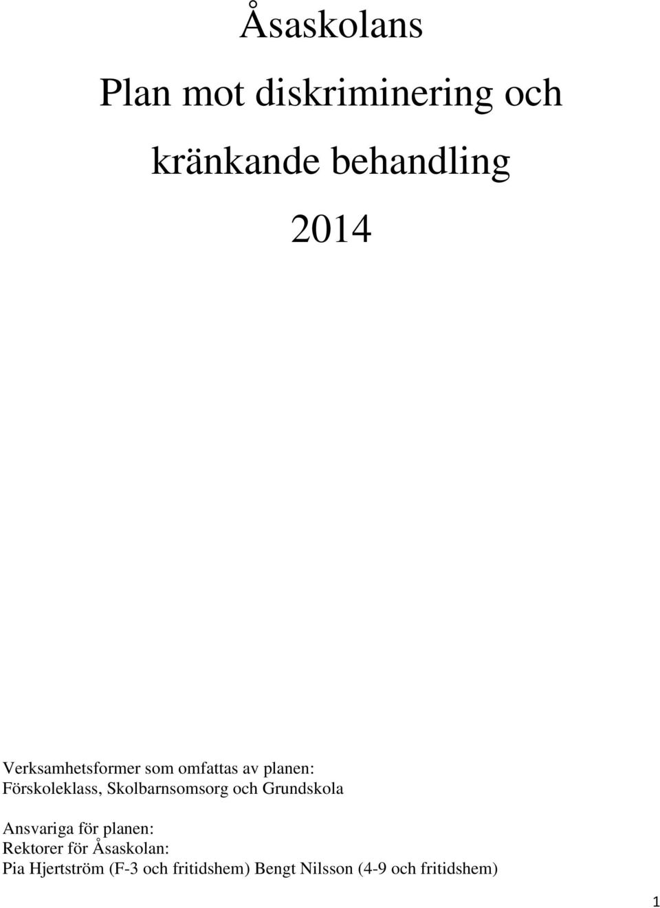 Skolbarnsomsorg och Grundskola Ansvariga för planen: Rektorer för