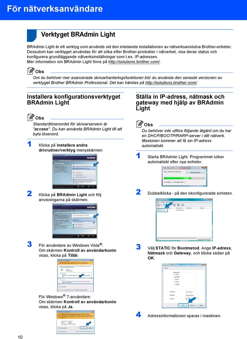 Mer information om BRAdmin Light finns på http://solutions.brother.com/.