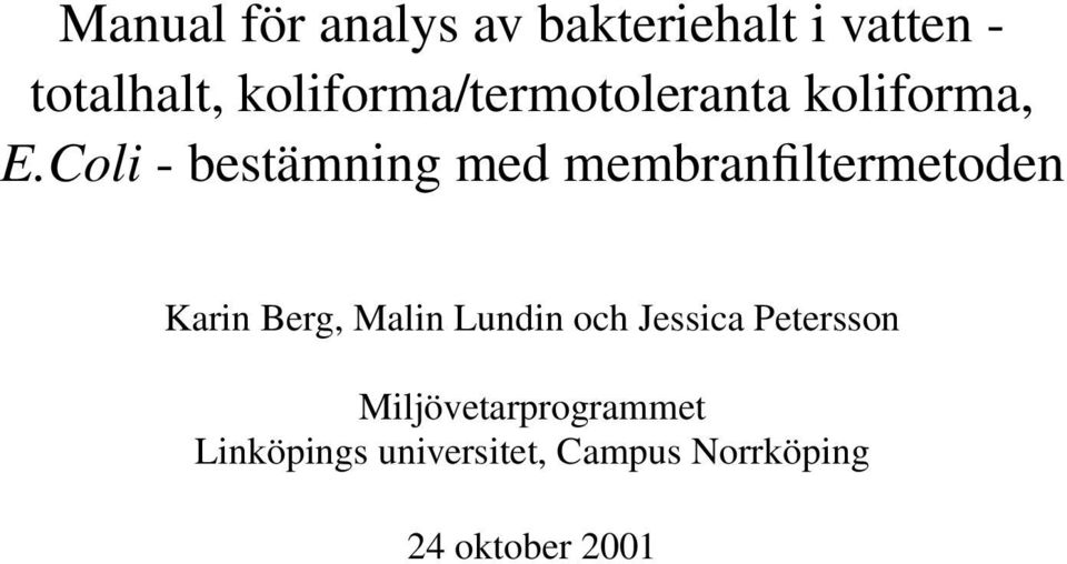 Coli - bestämning med membranfiltermetoden Karin Berg, Malin