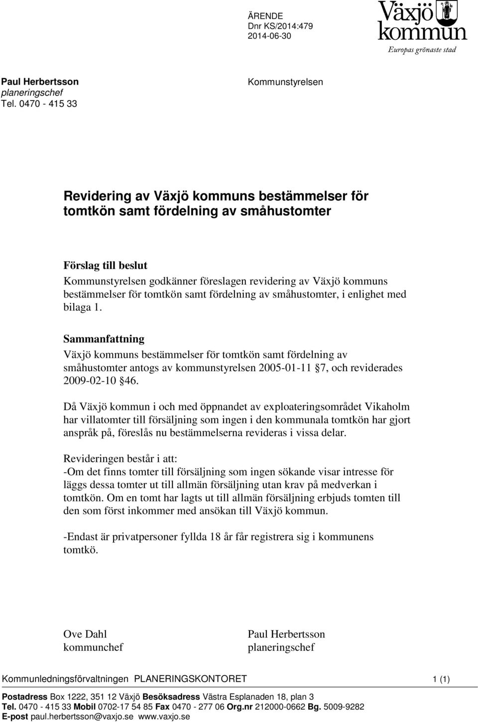 bestämmelser för tomtkön samt fördelning av småhustomter, i enlighet med bilaga 1.