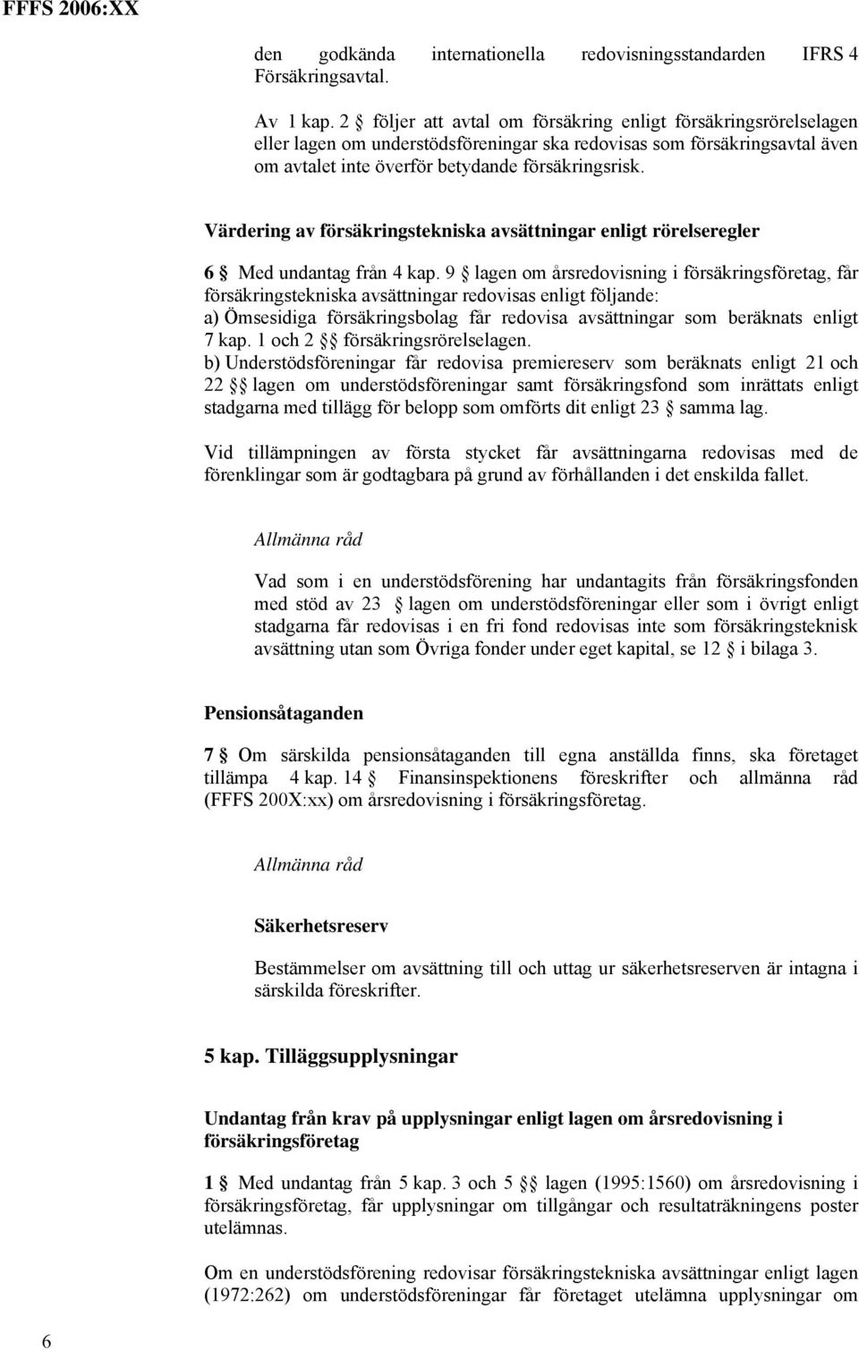 Värdering av försäkringstekniska avsättningar enligt rörelseregler 6 Med undantag från 4 kap.