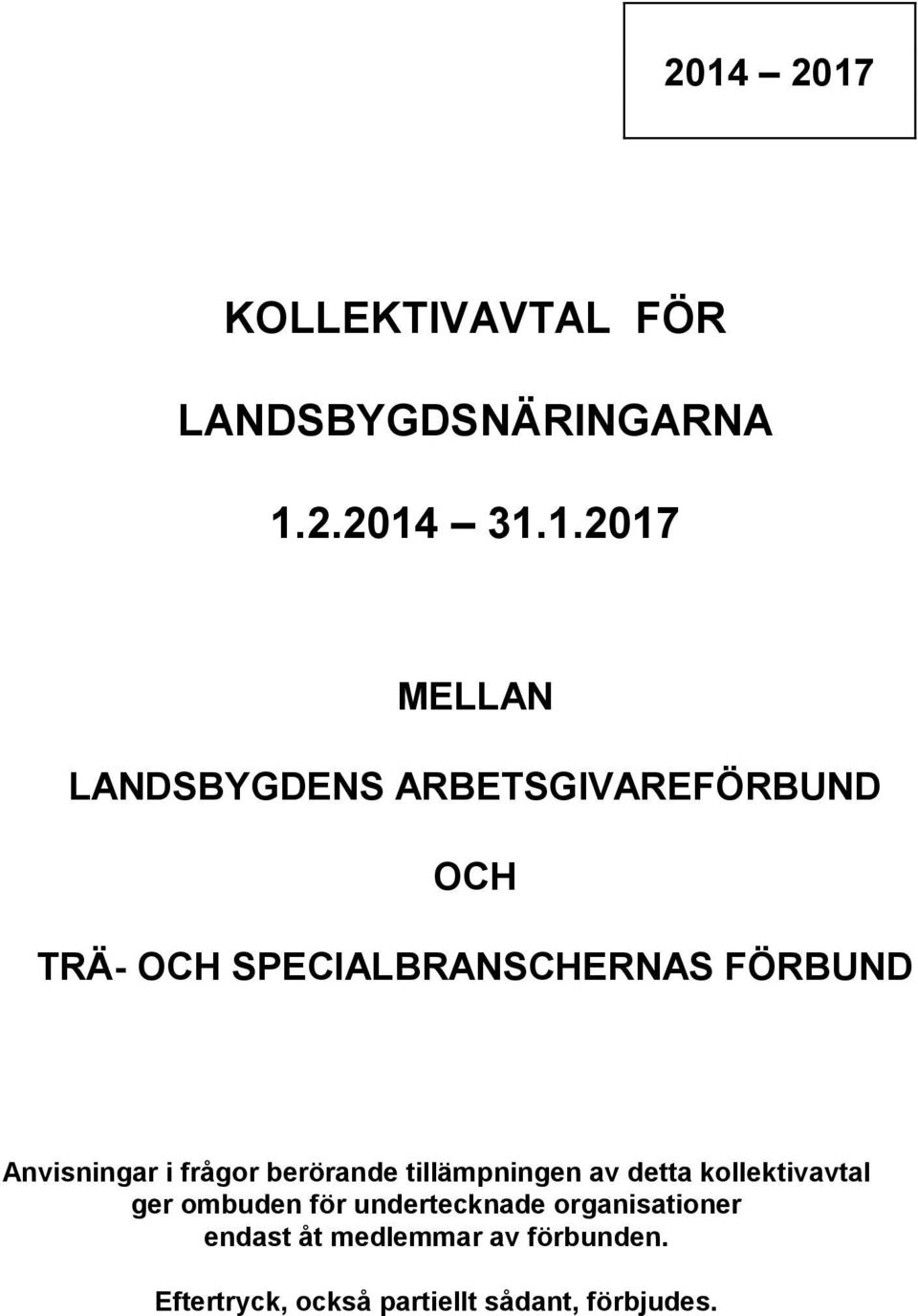 i frågor berörande tillämpningen av detta kollektivavtal ger ombuden för
